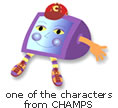 One of the characters from CHAMPS