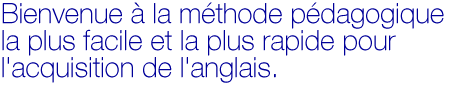 Welcome to the easiest and fastest way to learn english