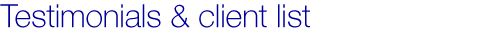 Testimonials & client list
